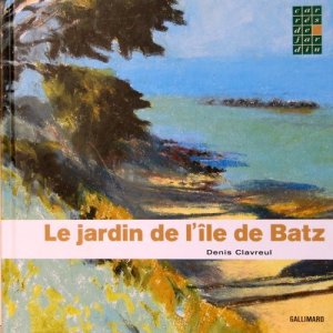 Le jardin de l'ile de Batz - Denis clavreul Le jardin de l'ile de Batz - Denis clavreul